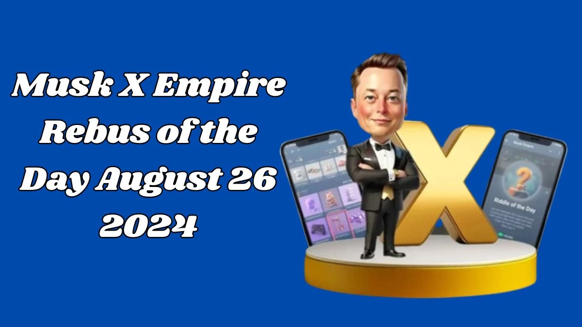 Musk Empire Rebus of the Day 26 August 2024