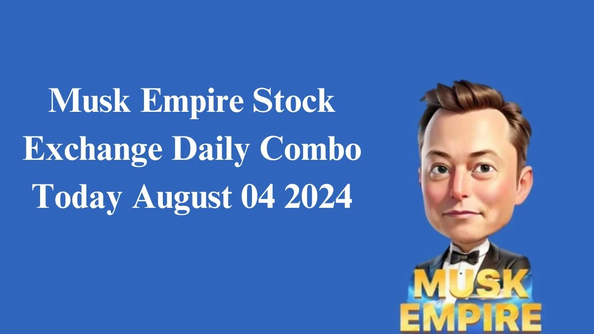 Musk Empire Stock Exchange Daily Combo Today 04 August 2024