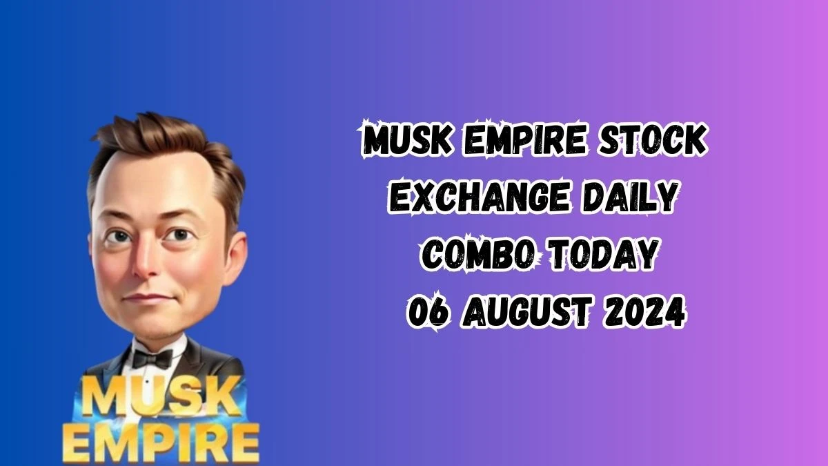 Musk Empire Stock Exchange Daily Combo Today 06 August 2024