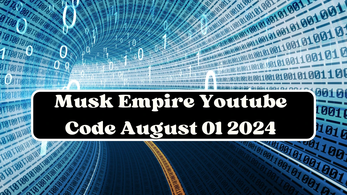 Musk Empire Youtube Code August 01 2024 - Check Here