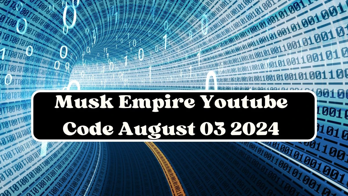 Musk Empire Youtube Code August 03 2024 - Check Here