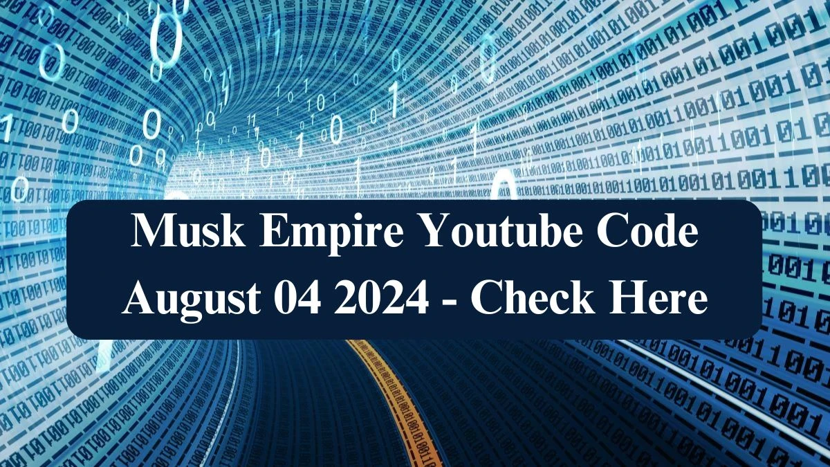 Musk Empire Youtube Code August 04 2024 - Check Here