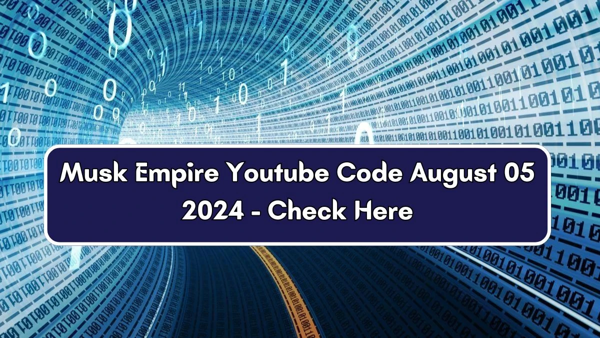 Musk Empire Youtube Code August 05 2024 - Check Here