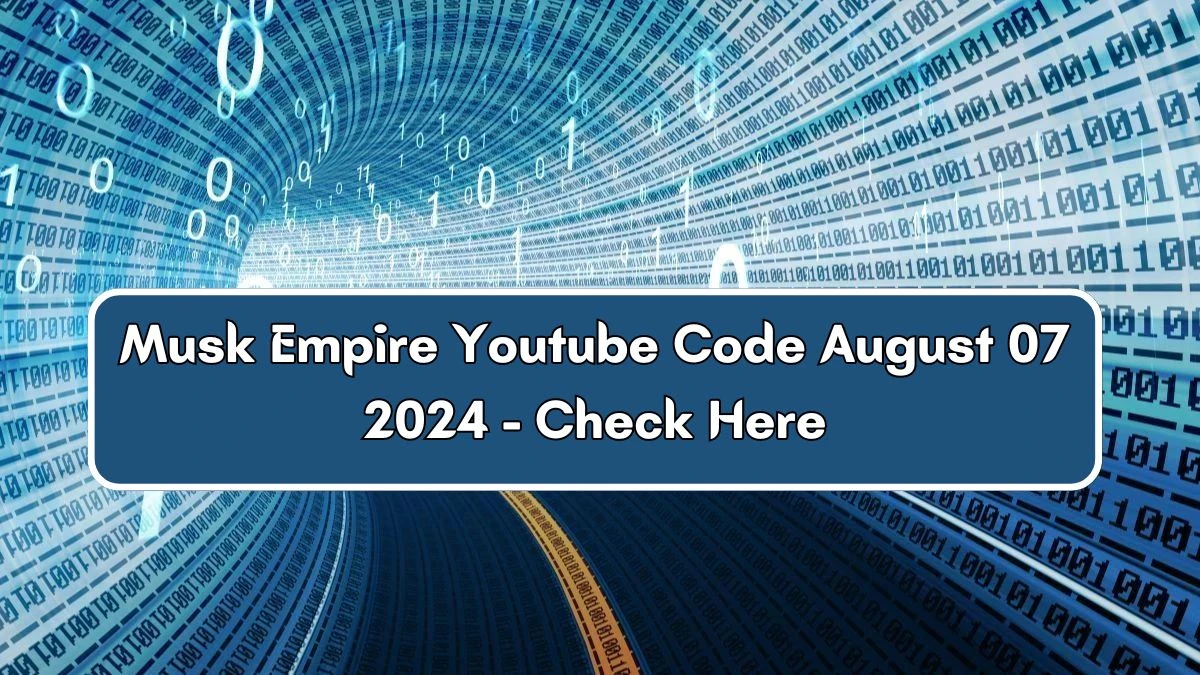 Musk Empire Youtube Code August 07 2024 - Check Here