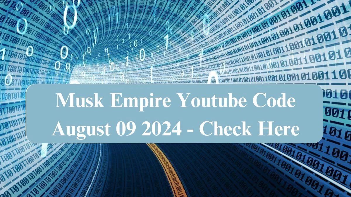 Musk Empire Youtube Code August 09 2024 - Check Here