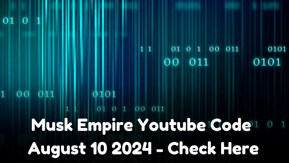 Musk Empire Youtube Code August 10 2024 - Check Here