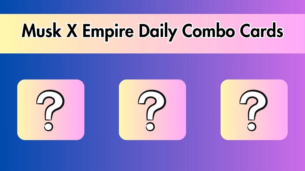 Musk X Empire Daily Combo Cards for Today 07 August 2024