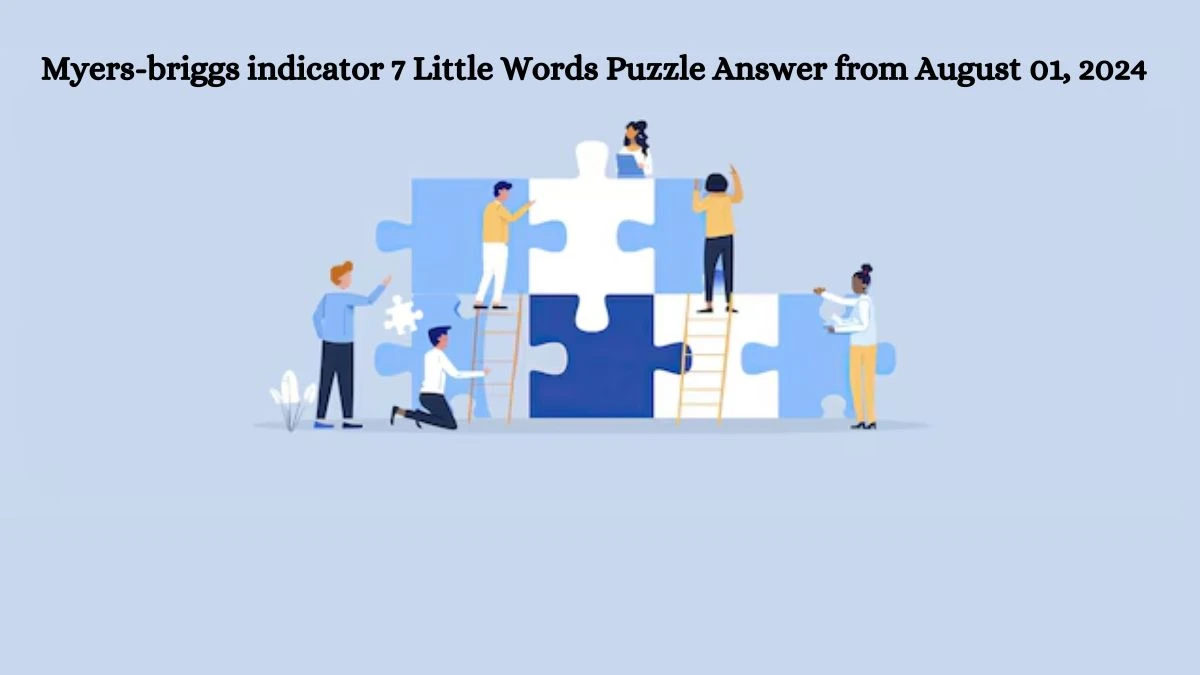 Myers-briggs indicator 7 Little Words Puzzle Answer from August 01, 2024