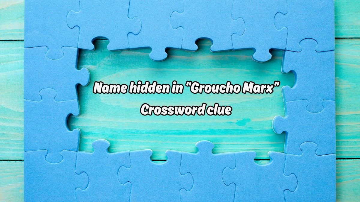 Name hidden in “Groucho Marx” Universal Crossword Clue Puzzle Answer from August 19, 2024