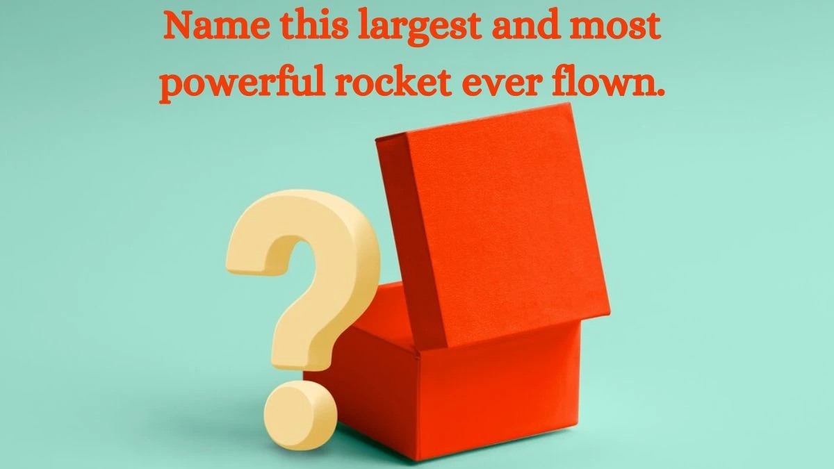 Name this largest and most powerful rocket ever flown. Amazon Quiz Answer Today August 31, 2024