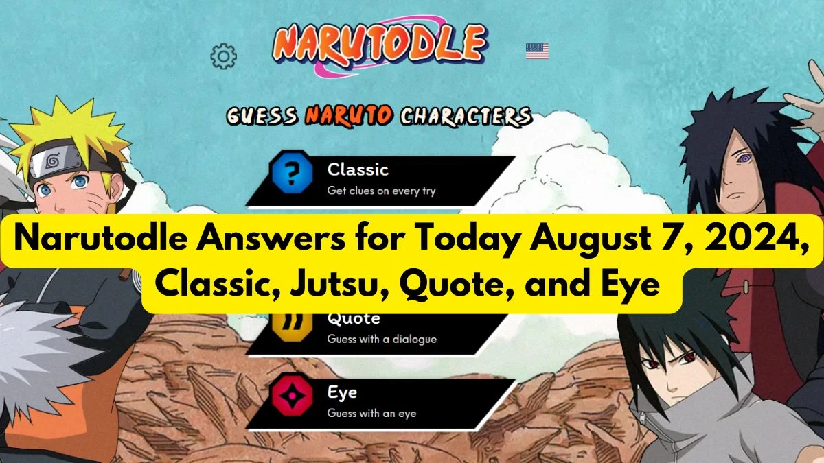 Narutodle Answers for Today August 7, 2024, Classic, Jutsu, Quote, and Eye