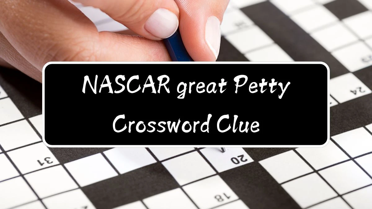 LA Times NASCAR great Petty Crossword Clue Puzzle Answer from August 12, 2024