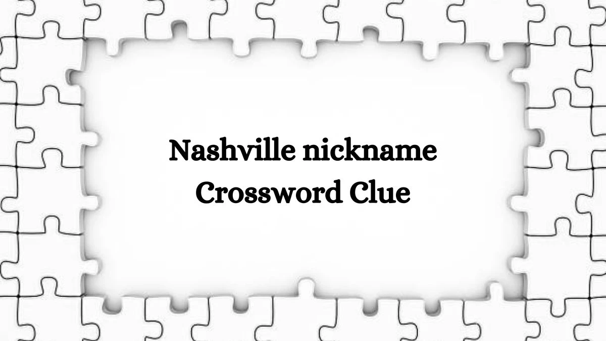 LA Times Nashville nickname Crossword Clue Puzzle Answer from August 12, 2024