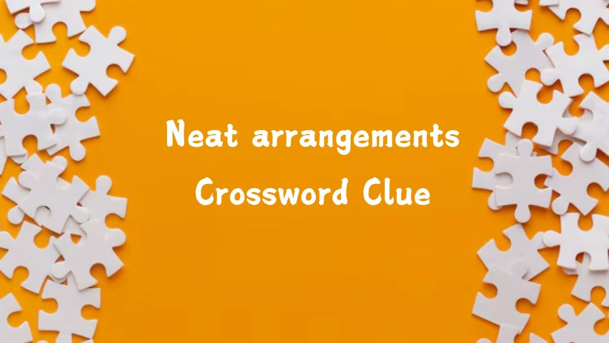 Neat arrangements NYT Crossword Clue Puzzle Answer from August 30, 2024