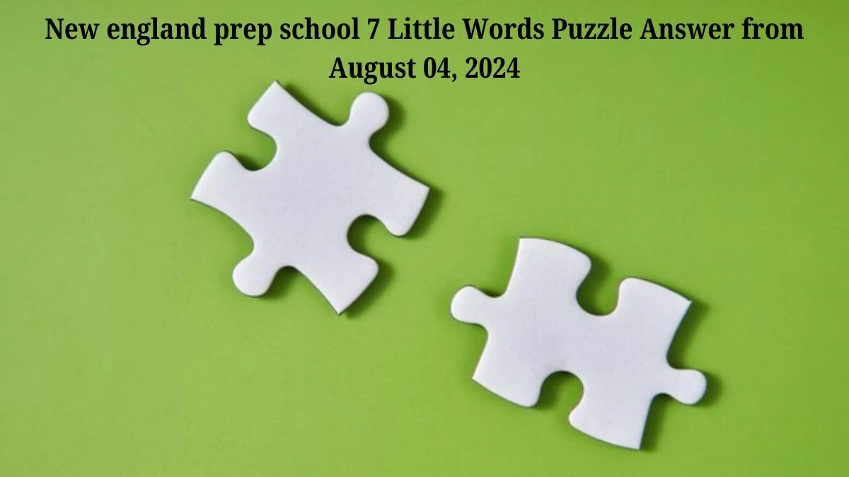 New england prep school Crossword Clue Puzzle Answer from August 04, 2024