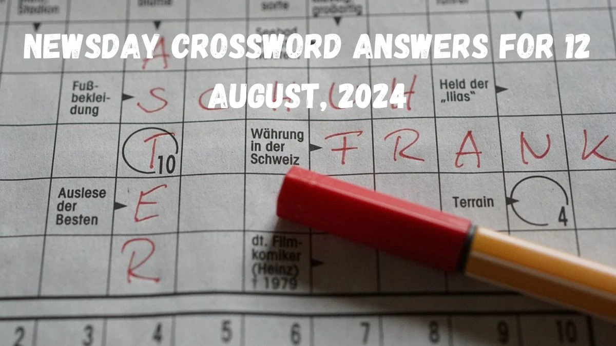 Newsday Crossword Answers For 12 August, 2024