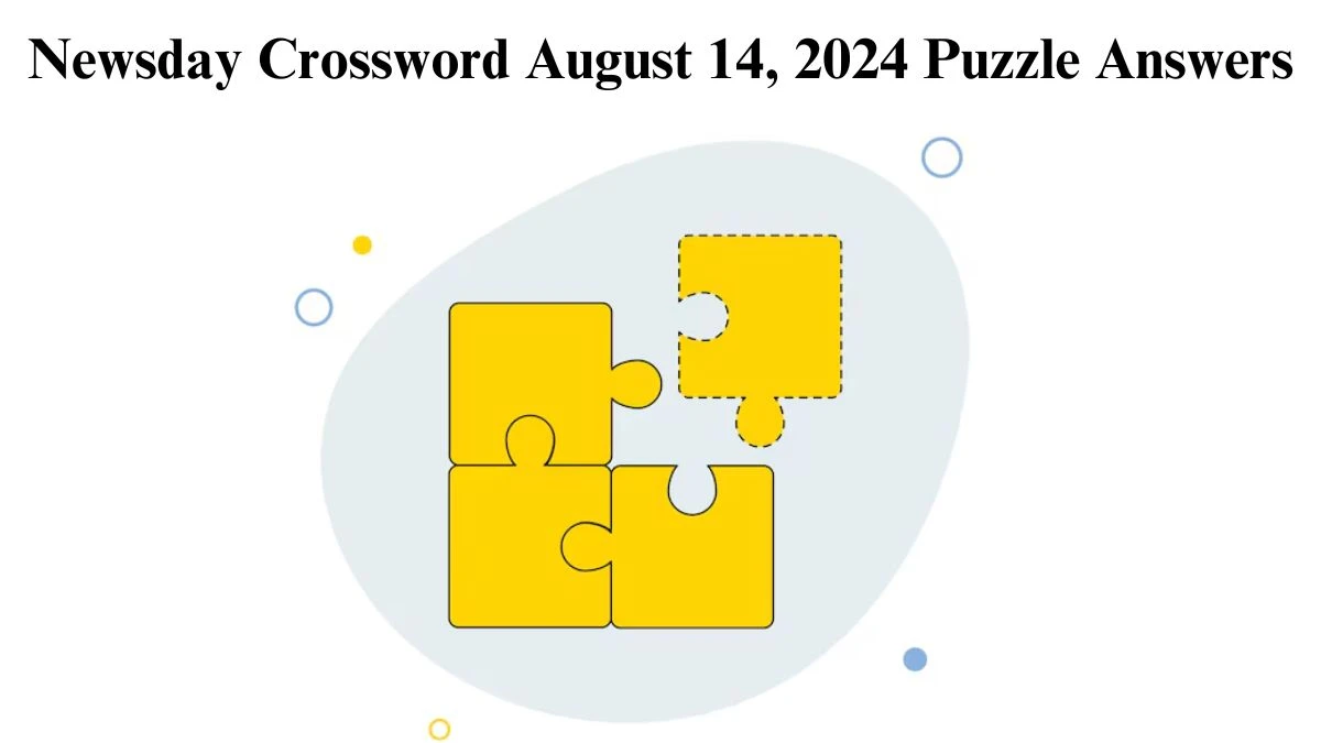 Newsday Crossword August 14, 2024 Puzzle Answers