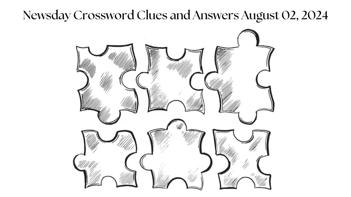 Newsday Crossword Clues and Answers August 02, 2024