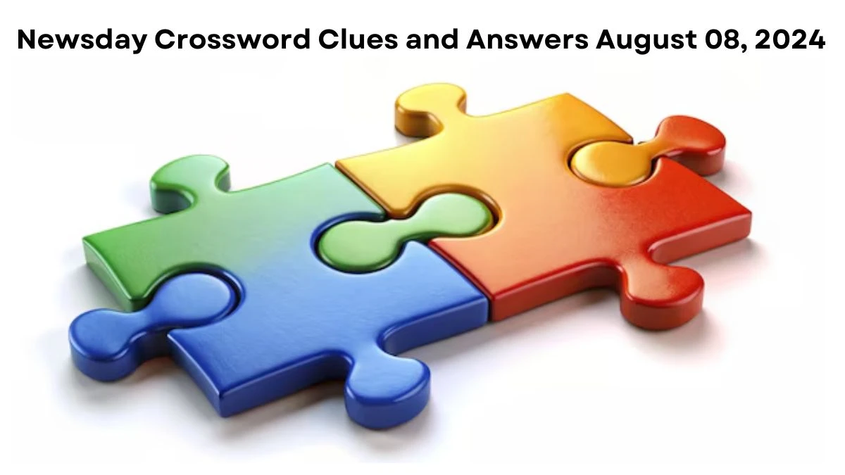 Newsday Crossword Clues and Answers August 08, 2024