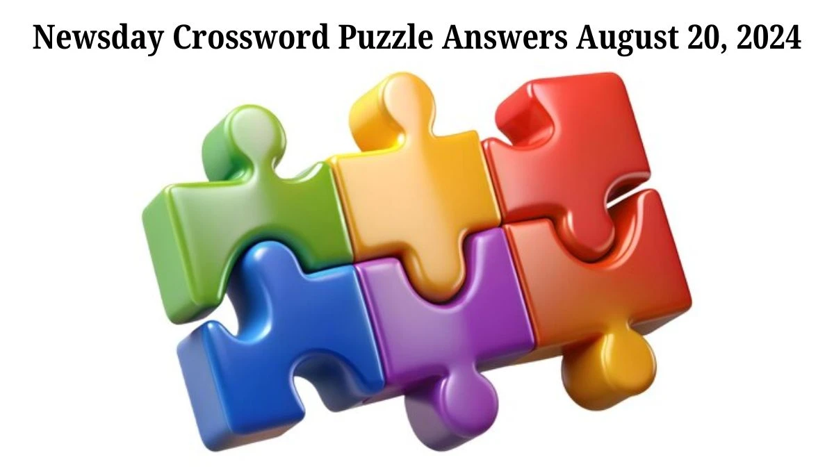 Newsday Crossword Puzzle Answers August 20, 2024