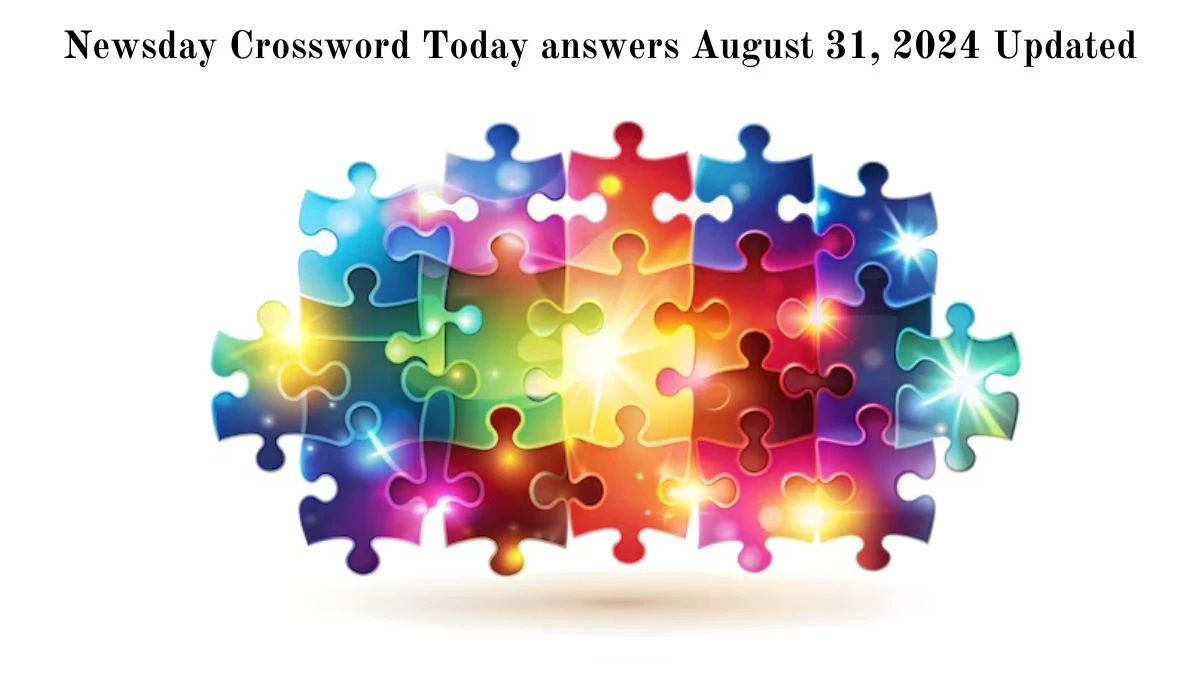 Newsday Crossword Today answers August 31, 2024 Updated