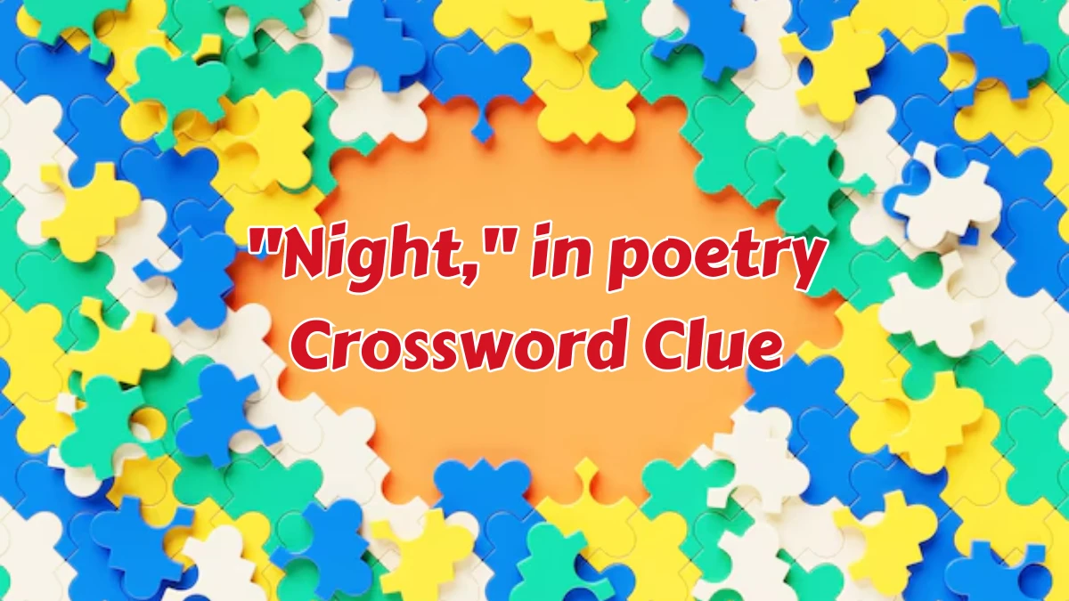 Daily Themed Night, in poetry Crossword Clue Puzzle Answer from August 07, 2024