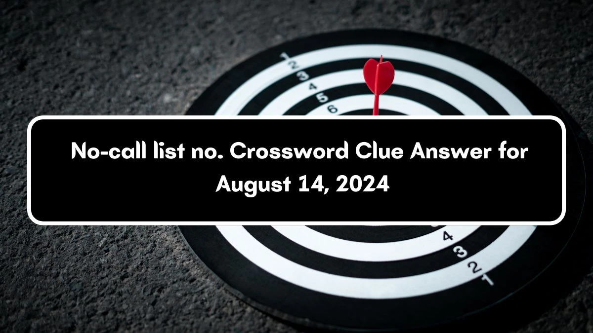 LA Times No-call list no. Crossword Clue Puzzle Answer from August 14, 2024