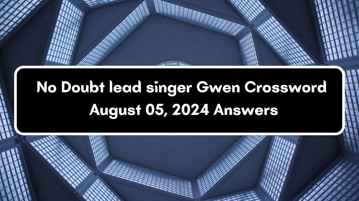 LA Times No Doubt lead singer Gwen Crossword Clue Puzzle Answer from August 05, 2024