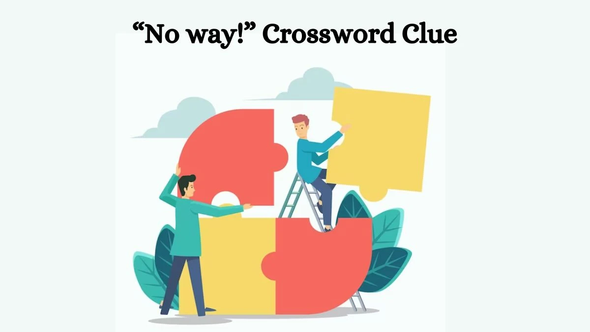 USA Today “No way!” Crossword Clue Puzzle Answer from August 08, 2024