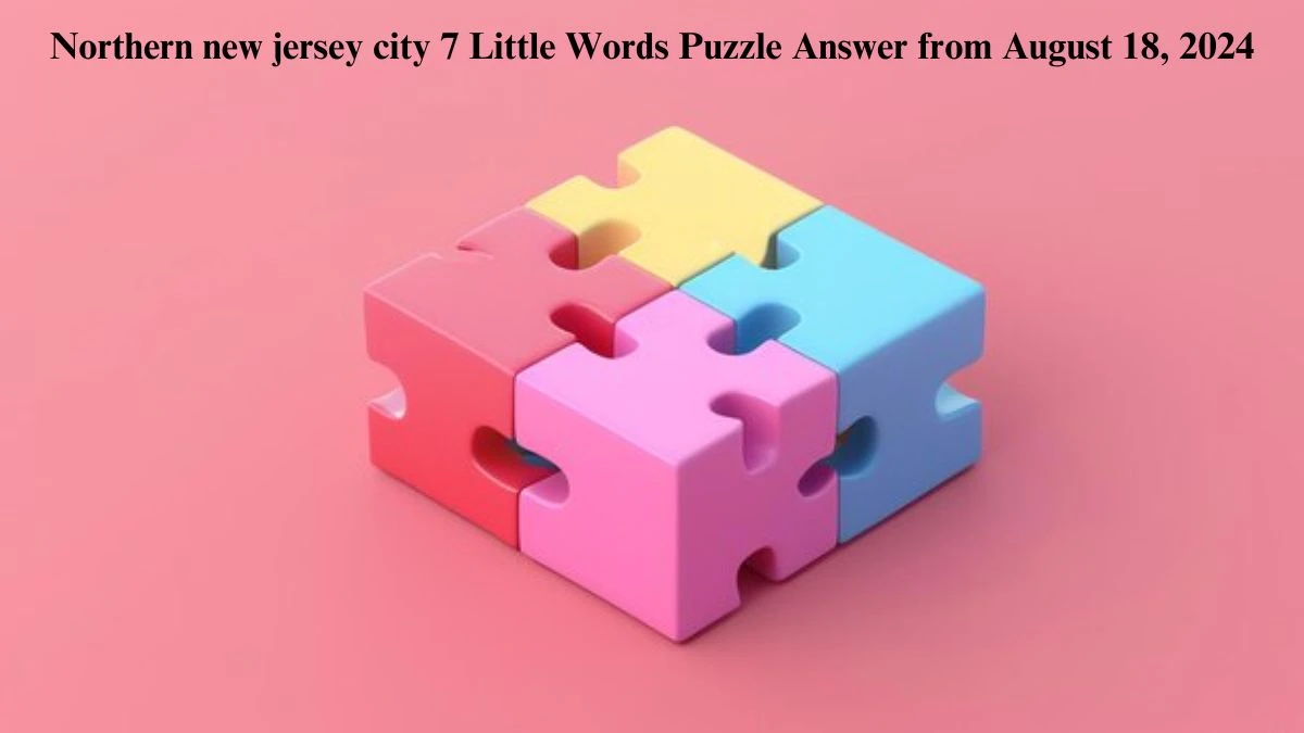 Northern new jersey city 7 Little Words Puzzle Answer from August 18, 2024