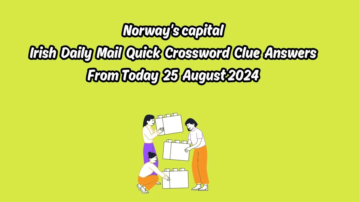 Norway's capital Irish Daily Mail Quick Crossword Clue Puzzle Answer from August 25, 2024