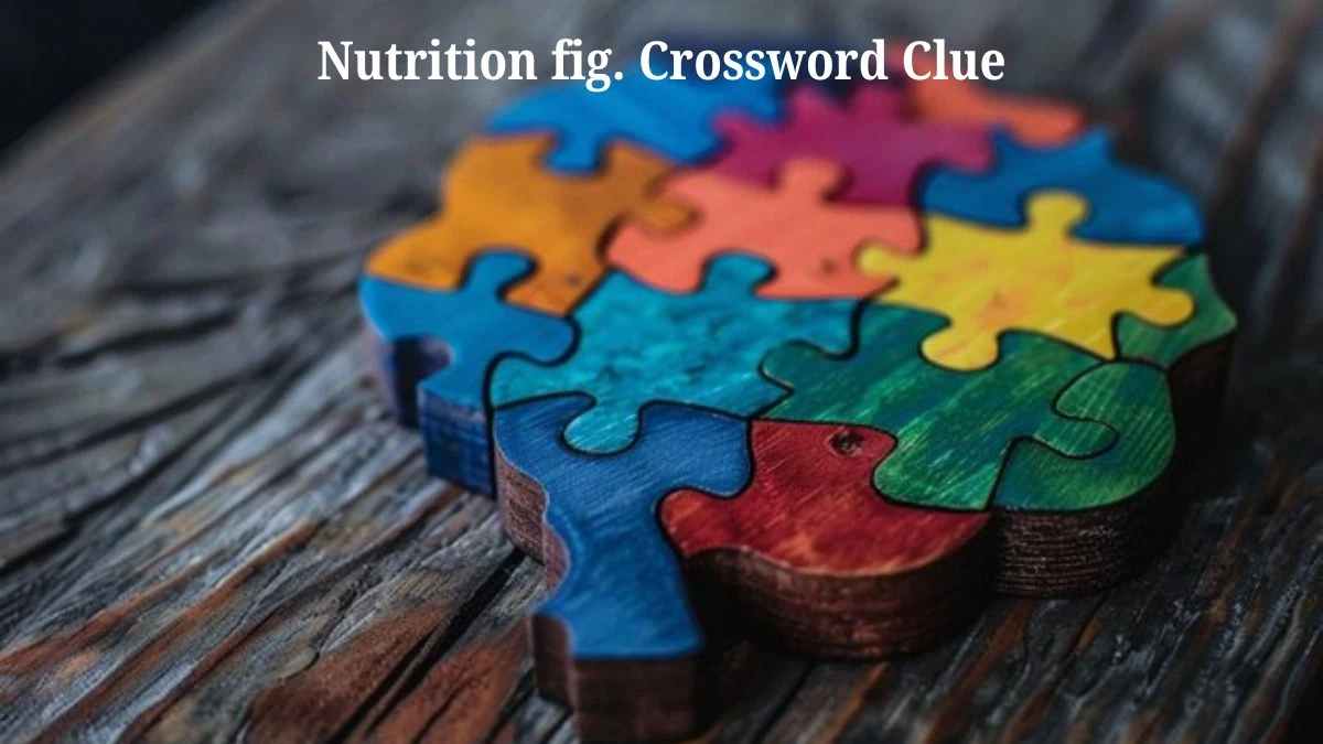 LA Times Nutrition fig. Crossword Puzzle Answer from August 06, 2024