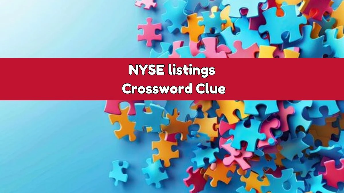 LA Times NYSE listings Crossword Clue Puzzle Answer from August 03, 2024