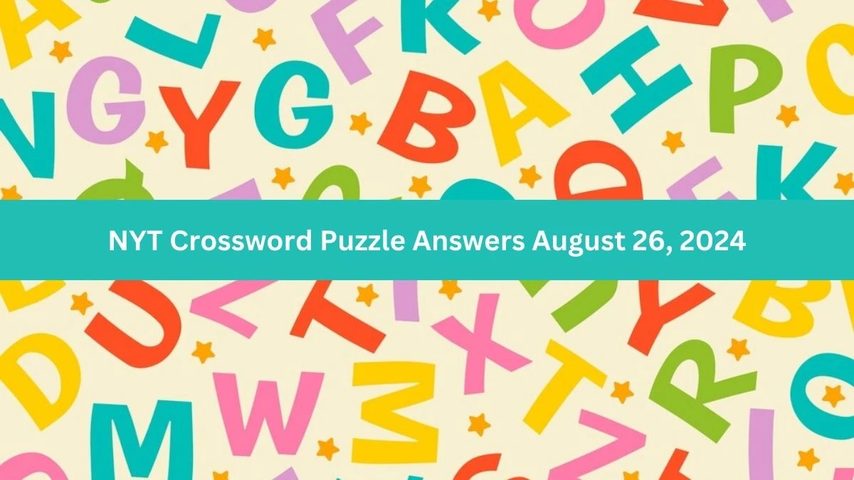 NYT Crossword Puzzle Answers August 26, 2024