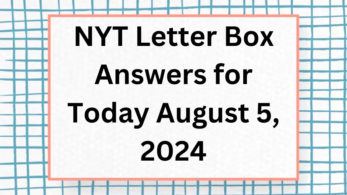 NYT Letter Box Question for Today August 5, 2024