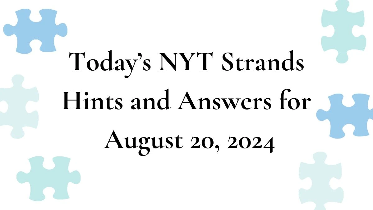 NYT Strands Answers Today August 20, 2024