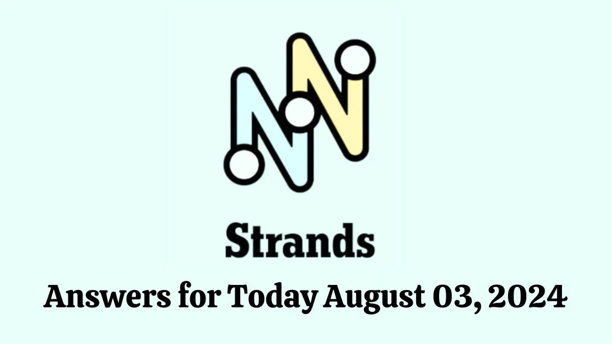 NYT Strands Game Hints, Spangram, and Answers for Today August 03, 2024