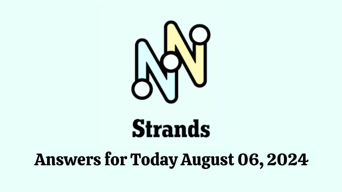 NYT Strands Game Hints, Spangram, and Answers for Today August 06, 2024