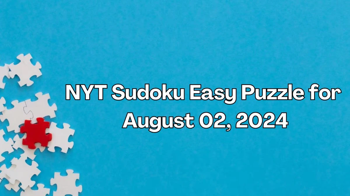 NYT Sudoku Easy Puzzle for August 02, 2024