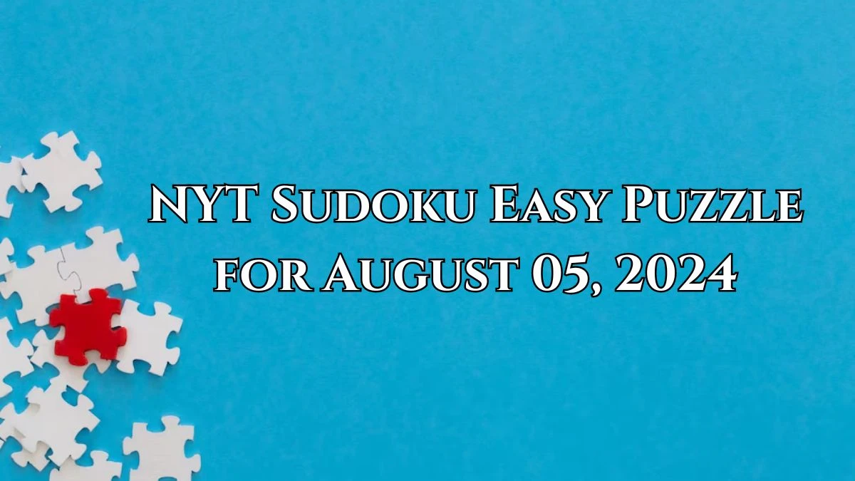 NYT Sudoku Easy Puzzle for August 05, 2024