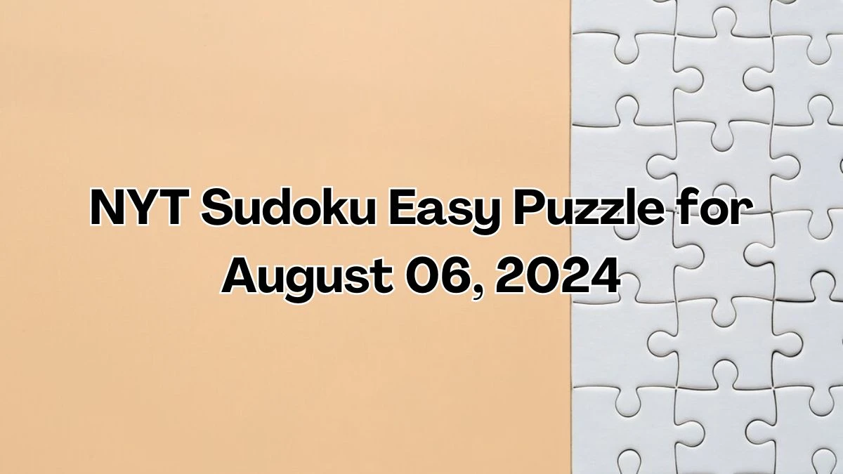 NYT Sudoku Easy Puzzle for August 06, 2024