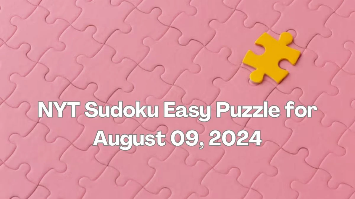 NYT Sudoku Easy Puzzle for August 09, 2024