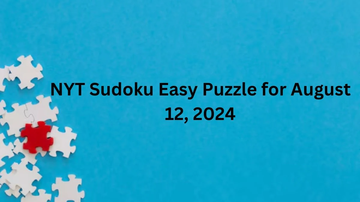 NYT Sudoku Easy Puzzle for August 12, 2024