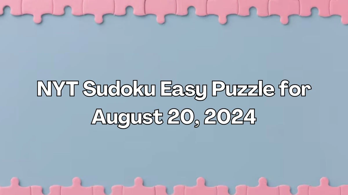 NYT Sudoku Easy Puzzle for August 20, 2024