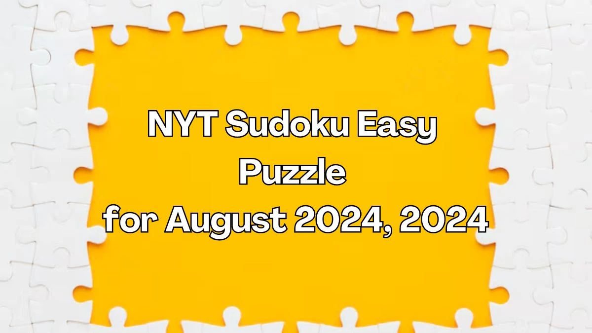 NYT Sudoku Easy Puzzle for August 2024, 2024