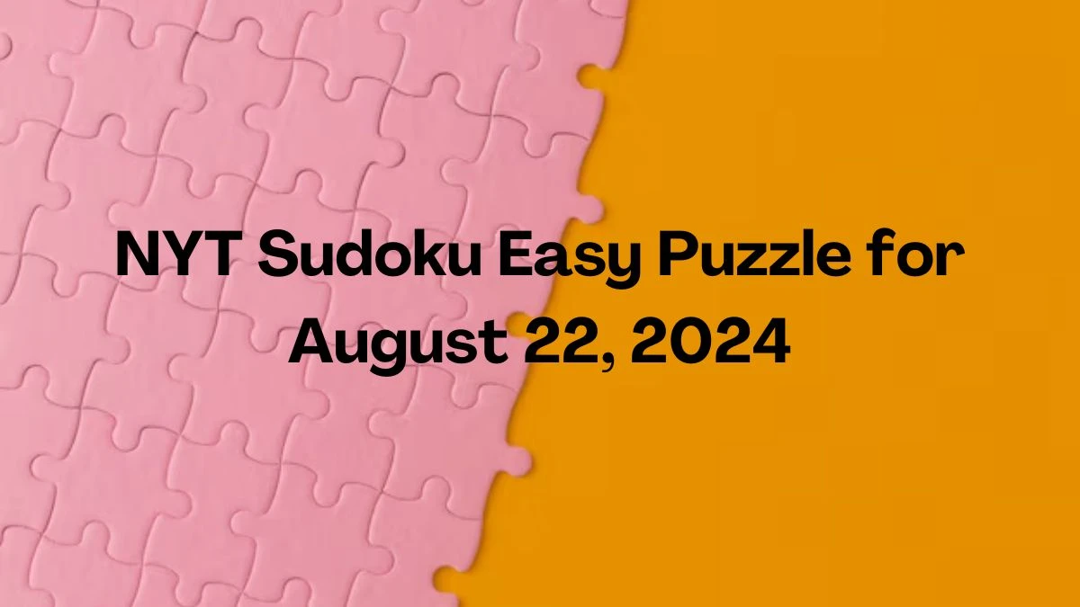 NYT Sudoku Easy Puzzle for August 22, 2024