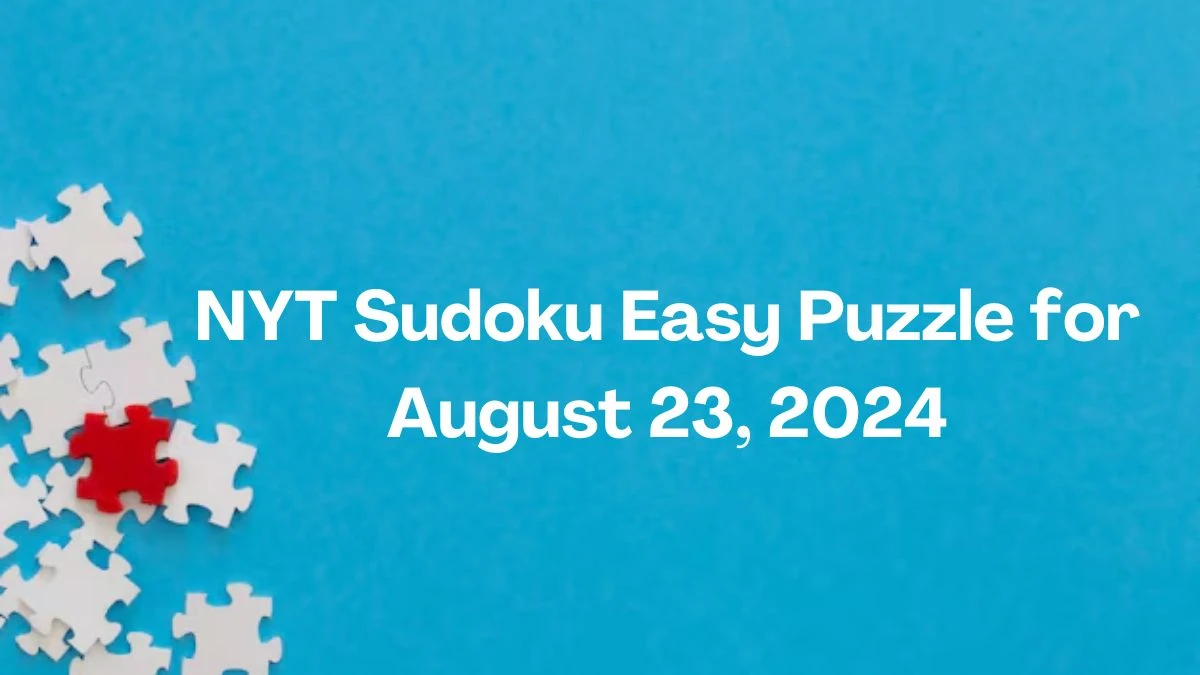 NYT Sudoku Easy Puzzle for August 23, 2024