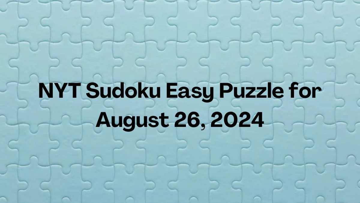 NYT Sudoku Easy Puzzle for August 26, 2024