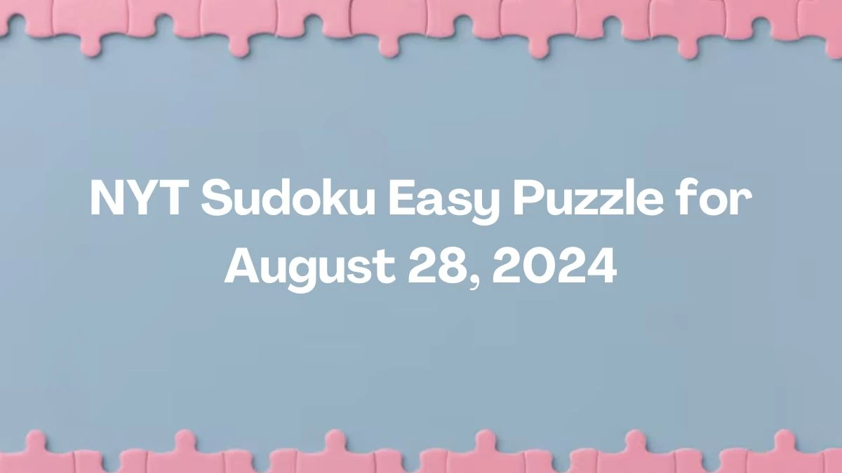 NYT Sudoku Easy Puzzle for August 28, 2024