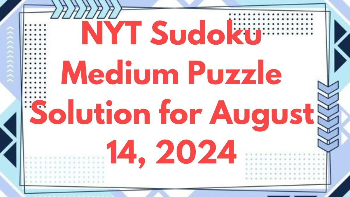 NYT Sudoku Medium Puzzle Solution for August 14, 2024